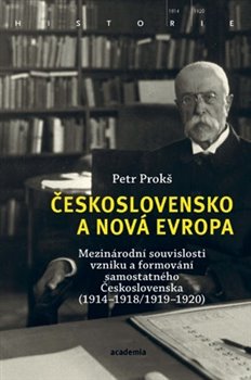 Obrazok Československo a nová Evropa - Mezinárodní souvislosti vzniku a formování samostatného Československa (19141918/19191920)