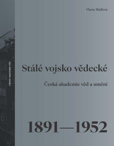 Obrázok Stálé vojsko vědecké - Česká akademie věd a umění 1891–1952