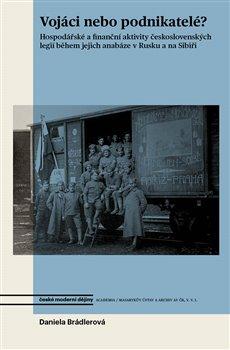 Obrázok Vojáci nebo podnikatelé? - Hospodářské a finanční aktivity československých legií během jejich anabáze v Rusku a na Sibiři