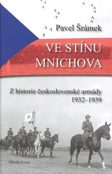 Obrázok Ve stínu Mnichova - Z historie československé armády 1932 - 1939