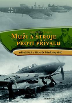 Obrázok Muži a stroje proti přívalu - Stíhači RAF a Hitlerův blitzkrieg 1940