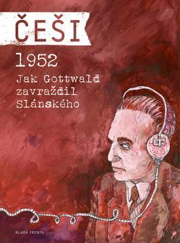 Obrázok Češi 1952 - Jak Gottwald zavraždil Slánského
