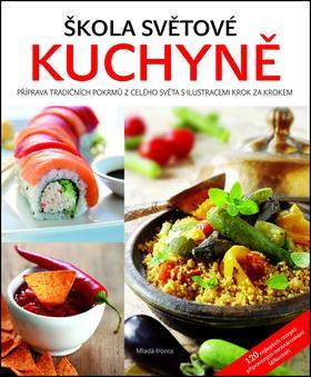 Obrázok Škola světové kuchyně - Příprava tradičních pokrmů z celého světa s ilustracemi krok za krokem