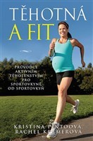 Obrázok Těhotná a fit - Průvodce aktivním těhotenstvím pro sportovkyně od sportovkyň