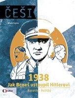 Obrázok Češi 1938 - Jak Beneš ustoupil Hitlerovi