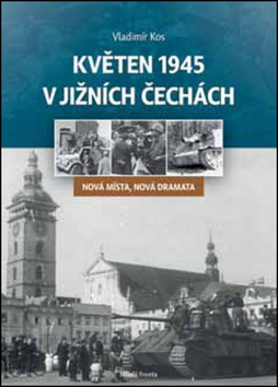 Obrázok Květen 1945 v jižních Čechách - Nová místa, nová dramata
