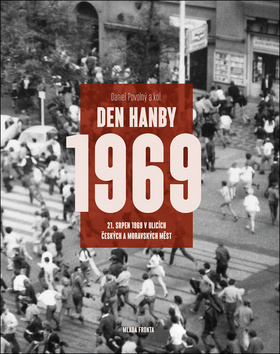 Obrázok Den hanby: 21. srpen 1969 v ulicích českých a moravských měst