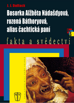 Obrázok Bosorka Alžběta Nádašdyová, rozená Báthoryová, alias čachtická paní
