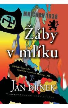 Obrázok Žáby v mlíku - Vojensko-historická mystifikace na téma Mnichov 1938 - 2. vydání