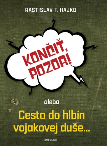 Obrázok Končiť, pozor!,alebo,Cesta do hlbín vojakovej duše…