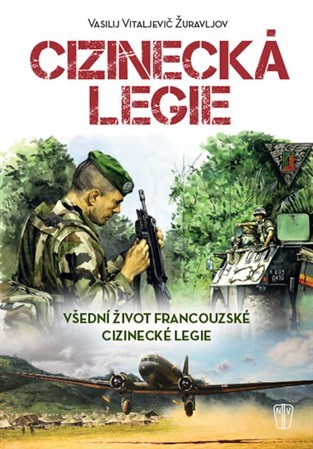 Obrázok Cizinecká legie - Všední život francouzské cizinecké legie