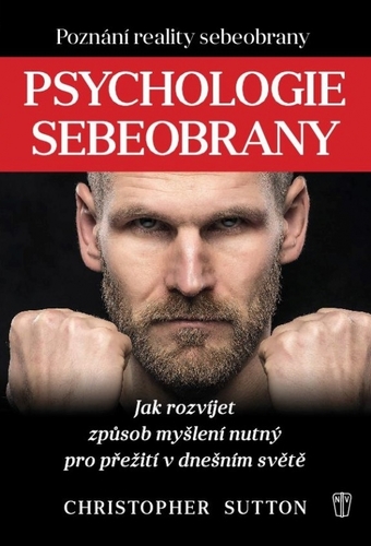 Obrázok Psychologie sebeobrany - Jak rozvíjet způsob myšlení nutný pro přežití v dnešním světě