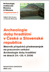 Obrázok Archeologie doby hradištní v České a Slovenské republice: Sborník příspěvků přednesených na pracovním setkání Archeologie doby hradištní ve dnech 24.–26. 4. 2006