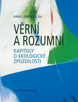 Obrázok Věrní a rozumní: Kapitoly o ekologické zpozdilosti