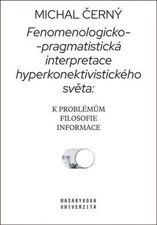Obrázok Fenomenologicko-pragmatistická interpretace hyperkonektivistického světa: k problémům filosofie informace