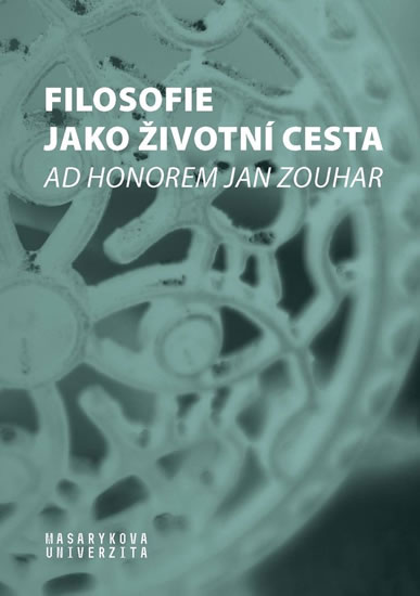 Obrázok Filosofie jako životní cesta - Ad honorem Jan Zouhar