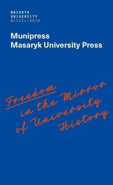 Obrázok Freedom in the Mirror of University History - Commemorating the 100th anniversary of the founding of Masaryk University and dedicated to all the authors in its history who were silenced