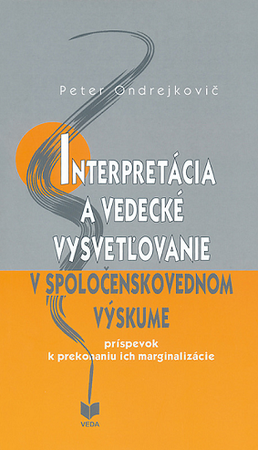 Obrazok Interpretácia a vedecké vysvetľovanie v spoločenskovednom výskume - Príspevok k prekonaniu ich marginalizácie