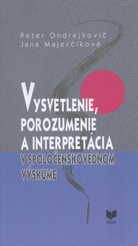Obrazok Vysvetlenie, porozumenie a interpretácia v spoločenskovednom výskume