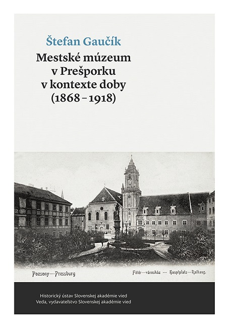 Obrazok Mestské múzeum v Prešporku v kontexte doby (1868 - 1918)