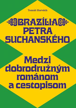 Obrazok Brazília Petra Suchanského - Medzi dobrodružným románom a cestopisom