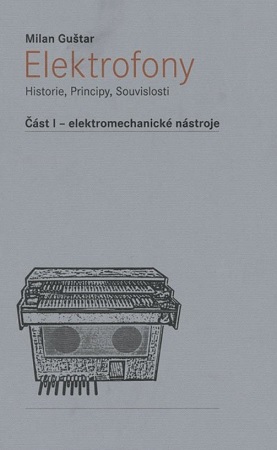 Obrázok Elektrofony - Historie, Principy, Souvislosti - Část I - elektromechanické nástroje
