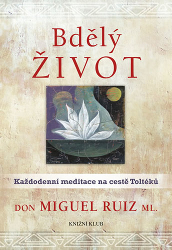 Obrázok Bdělý život. Každodenní meditace na cestě Toltéků