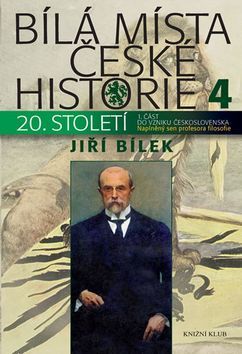Obrázok Bílá místa české historie 4 - Naplněný sen profesora filozofie