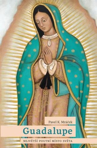 Obrázok Guadalupe: Největší poutní místo světa