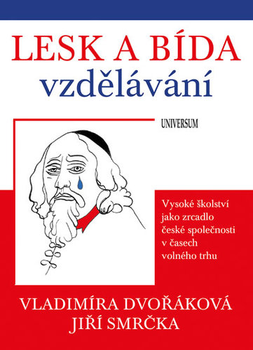 Obrázok Lesk a bída vzdělávání: vysoké školství jako zrcadlo české společnosti v časech volného trhu