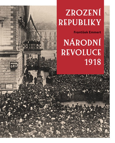 Obrázok Zrození republiky – Národní revoluce 1918