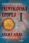 Obrázok Přemyslovská epopej I. - Velký král Přemysl Otakar I.