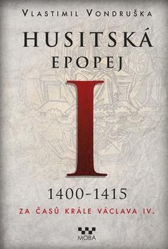Obrázok Husitská epopej I. 1400-1450 - Za časů krále Václava IV.