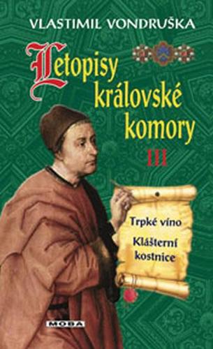 Obrázok Letopisy královské komory III. - Trpké víno / Klášterní kostnice - 2.vydání