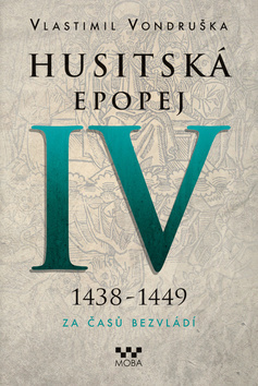 Obrázok Husitská epopej IV. 1438 -1449 - Za časů bezvládí