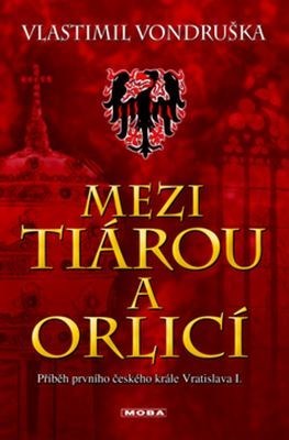 Obrázok Mezi tiárou a orlicí - Příběh prvního českého krále Vratislava I. - 4.vydání
