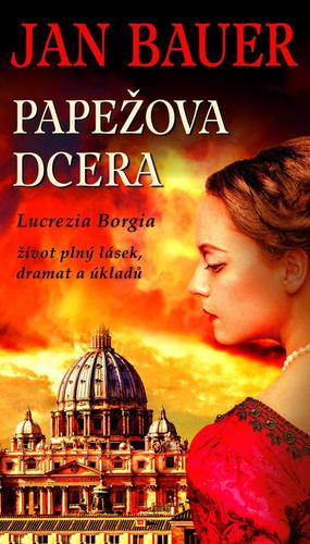 Obrázok Papežova dcera - Lucrezia Borgia, život plný lásek, dramat a úkladů