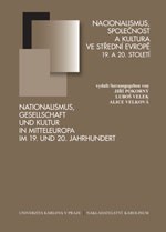 Obrazok Nacionalismus, společnost a kultura ve střední Evropě 19. a 20. století. - Pocta Jiřímu Kořalkovi k 75. narozeninám.