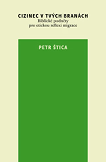 Obrázok Cizinec v tvých branách: Biblické podněty pro etickou reflexi migrace