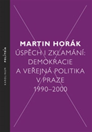 Obrázok Úspěch i zklamání - Demokracie a veřejná politika v Praze 1990 - 2000
