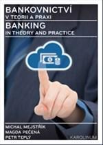 Obrázok Bankovnictví v teorii a praxi / Banking in Theory and Practice