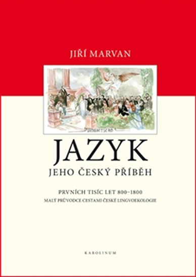 Obrázok Jazyk. Jeho český příběh – prvních tisíc let (800–1800) - Malý průvodce dějinami české lingvoekologie