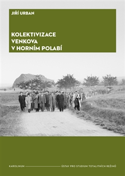 Obrazok Kolektivizace venkova v Horním Polabí - Od fenoménů k aktérům a jejich motivacím