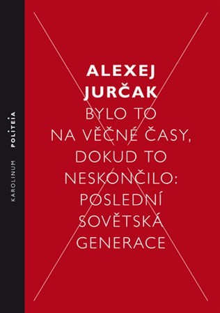 Obrázok Bylo to na věčné časy, dokud to neskončilo Poslední sovětská generace