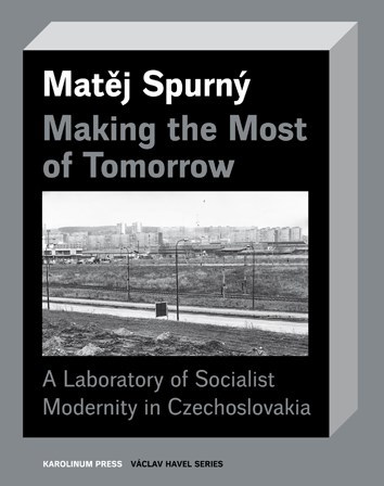 Obrázok Making the Most of Tomorrow - A Laboratory of Socialist Modernity in Czechoslovakia