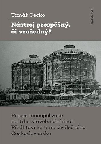 Obrázok Nástroj prospěšný, či vražedný? - Proces monopolizace na trhu stavebních hmot Předlitavska a meziválečného Československa