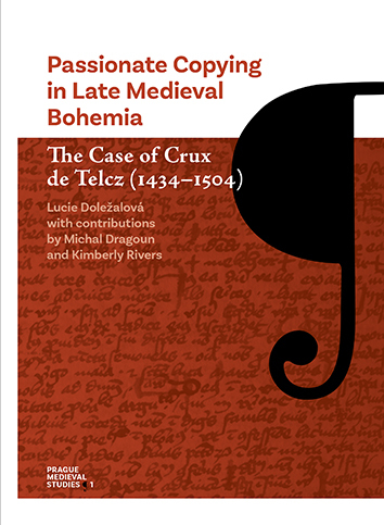 Obrázok Passionate Copying in Late Medieval Bohemia The Case of Crux de Telcz (1434–1504)