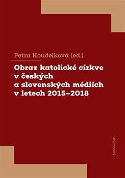 Obrázok Obraz katolické církve v českých a slovenských médiích v letech 2015-2018