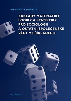 Obrázok Základy matematiky, logiky a statistiky pro sociologii a ostatní společenské vědy v příkladech