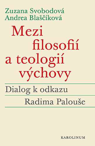 Obrázok Mezi filosofií a teologií výchovy - Dialog k odkazu Radima Palouše